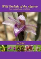 Wild Orchids of the Algarve, how, when and where to find them, by Sue Parker