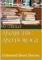 Anarchic Anthology by Pat O'Reilly